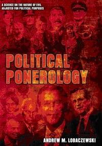Politička ponerologija - naučni studij o prirodi zla Andrew M.