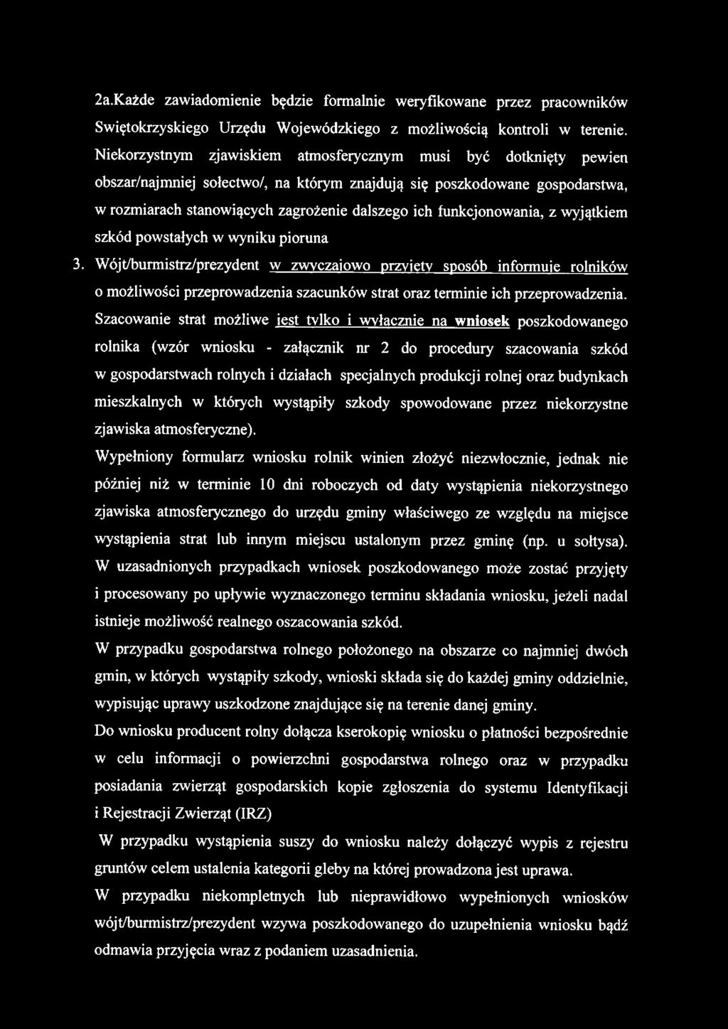 2a.Każde zawiadomienie będzie formalnie weryfikowane przez pracowników Świętokrzyskiego Urzędu Wojewódzkiego z możliwością kontroli w terenie.