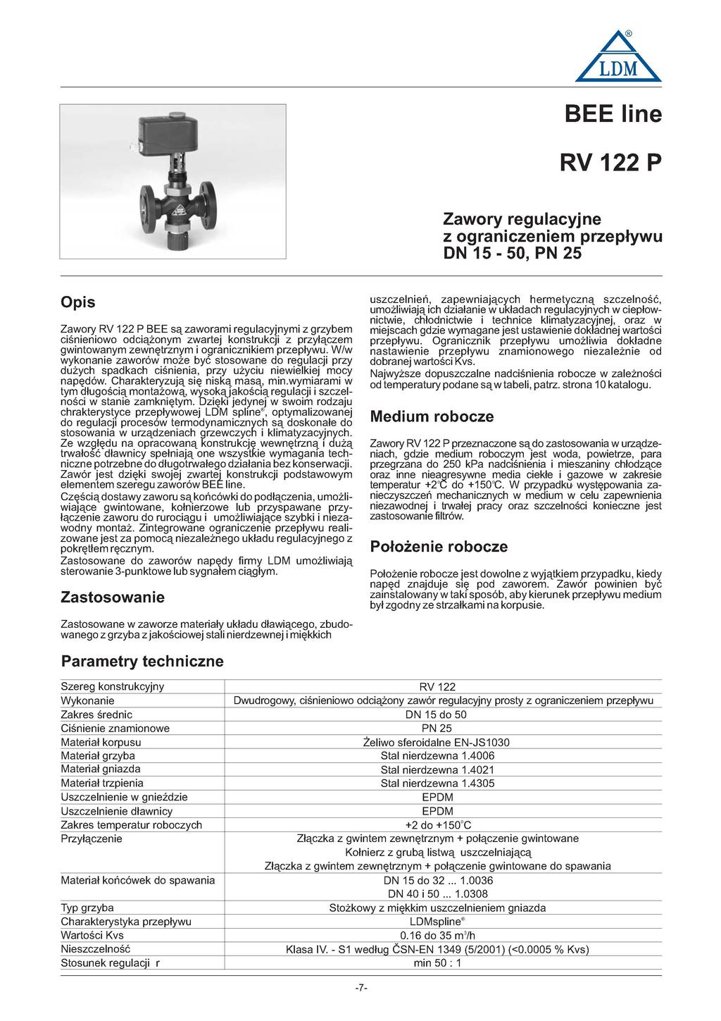 /LDM\ BEE line RV 1 P Zawory regulacyjne z ograniczeniem przepływu DN 15-50, PN 5 uszczelnień, zapewniających hermetyczną szczelność, umożliwiają ich działanie w układach regulacyjnych w ciepłow