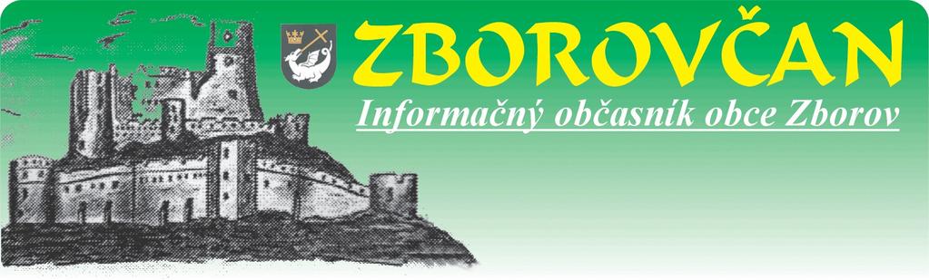Obec Zborov má ďalšieho čestného občana 3/2011 Ročník IX. Cena: 0,20 Eur Minister kultúry na Zborovskom hrade Minister kultúry Slovenskej republiky, Daniel Krajcer, dňa 19.