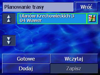 (zob. rozdział "Zapisz trasę", strona 54) W ten sposób planujesz trasę... 1. Otwórz okno PLANOWANIE TRASY. (zob. strona 50). 2. Stuknij w przycisk Dodaj by podać pierwszy punkt na trasie. 3.