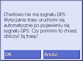 Jeżeli nie ma zadowalającego sygnału GPS, pojawia się następujący komunikat: Istnieją następujące możliwości: Odczekaj uruchomienia nawigacji.