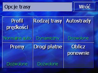 8.5 Opcje trasy Opcje trasy W oknie OPCJE TRASY ustalasz własny profil jazdy i rodzaj trasy która ma być obliczona. Ustawienie to ma wpływ na obliczanie przypuszczalnych czasów jazdy. 1.