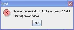 Kliknięcie na Zmień hasło zostało opisane we wcześniejszej części dokumentacji. 7) Jak wcześniej napisano program wymaga, aby hasło zostało zmieniane przynajmniej raz na 30 dni.