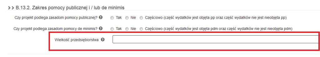 Zmiana w części B.13 Pomoc publiczna w projekcie Jeżeli w części B.13.1 Test pomocy publicznej na pytanie: a.