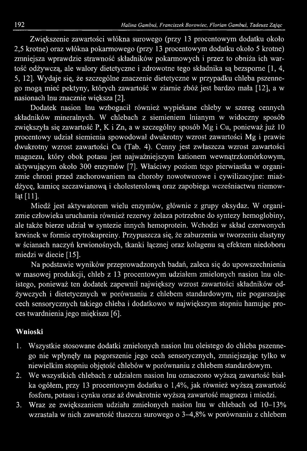 192 Halina Gambuś, Franciszek Borowiec, Florian Gambuś, Tadeusz Zając Zwiększenie zawartości włókna surowego (przy 13 procentowym dodatku około 2,5 krotne) oraz włókna pokarmowego (przy 13