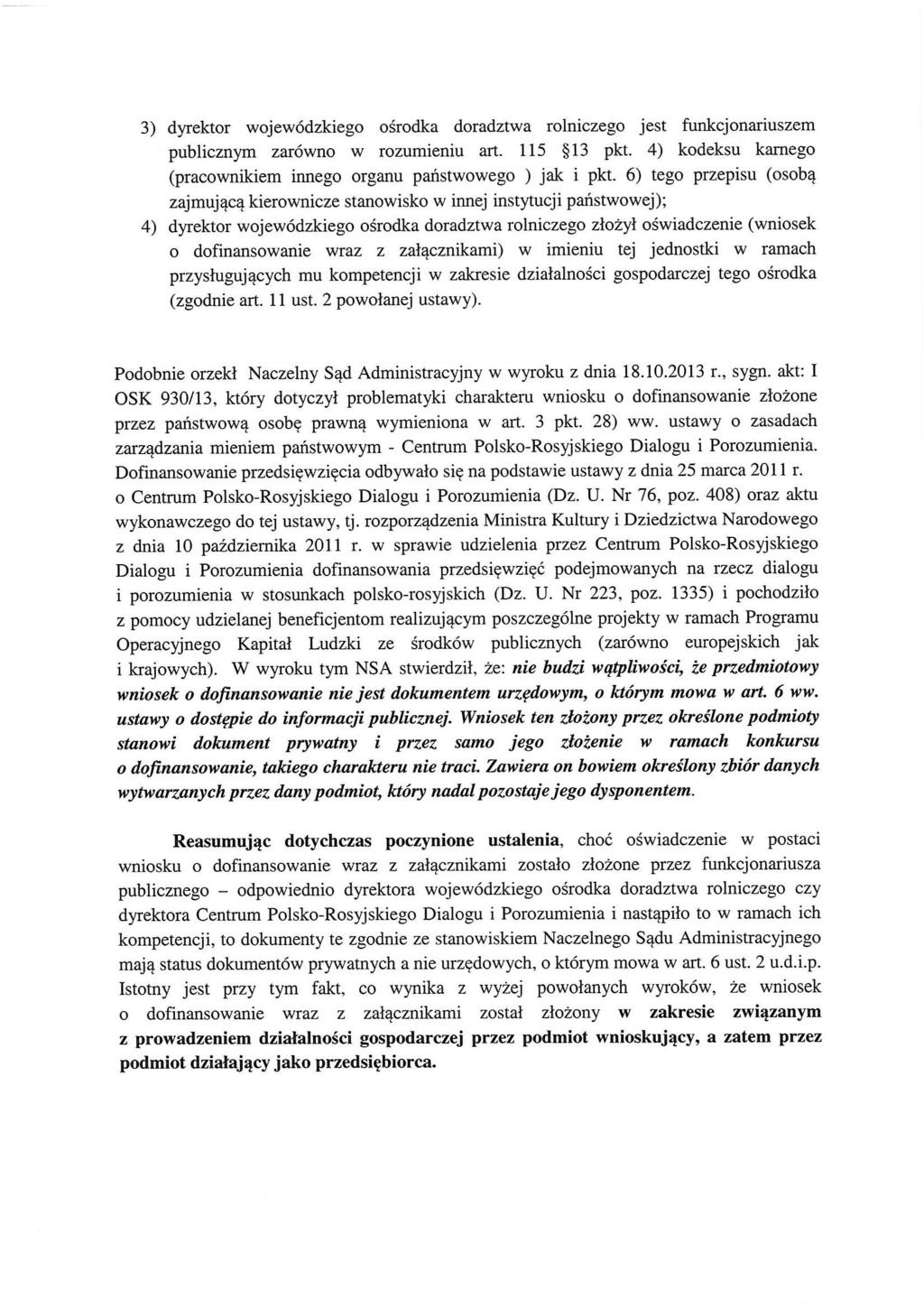 3) dyrektor wojewódzkiego ośrodka doradztwa rolniczego jest funkcjonariuszem publicznym zarówno w rozumieniu art. 115 13 pkt. 4) kodeksu karnego (pracownikiem innego organu państwowego ) jak i pkt.