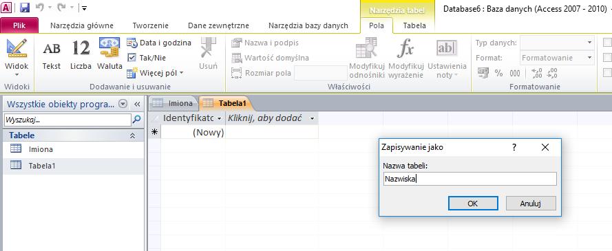 Wybieramy Widok projektu, Zmieniamy nazwę Tabela1 na nazwę Nazwiska,, Naciskamy OK Klikamy w ikonę Widok i wybieramy Widok