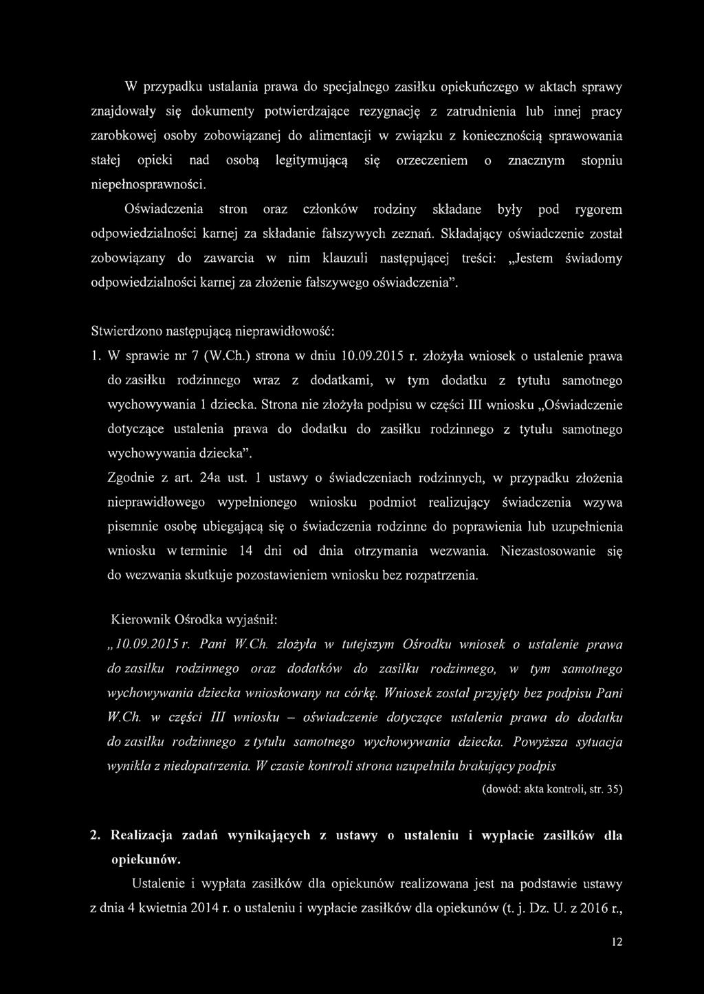 Oświadczenia stron oraz członków rodziny składane były pod rygorem odpowiedzialności karnej za składanie fałszywych zeznań.