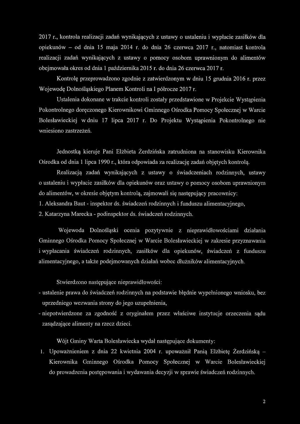 Kontrolę przeprowadzono zgodnie z zatwierdzonym w dniu 15 grudnia 2016 r. przez Wojewodę Dolnośląskiego Planem Kontroli na I półrocze 2017 r.