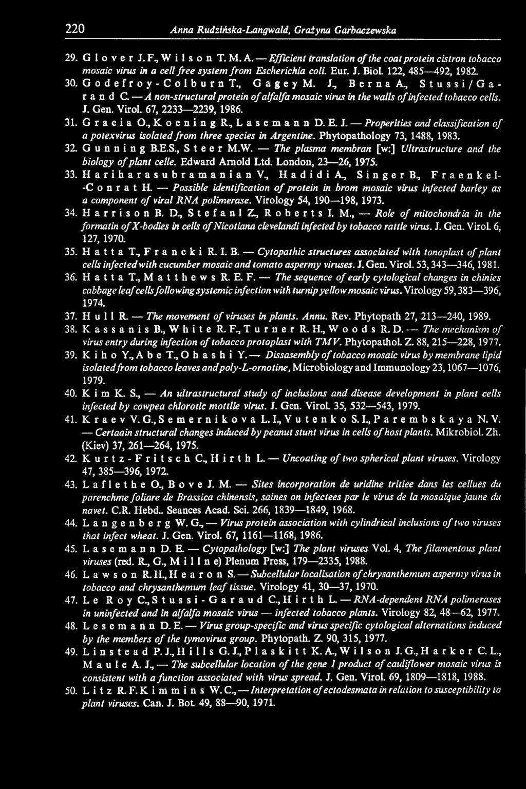 , Singer B, Fraenkel- -C o n r a t H. Possible identification o f protein in brom mosaic virus infected barley as a component o f viral RNA polimerase. Virology 54, 190 198, 1973. 34. Harrison B. D.