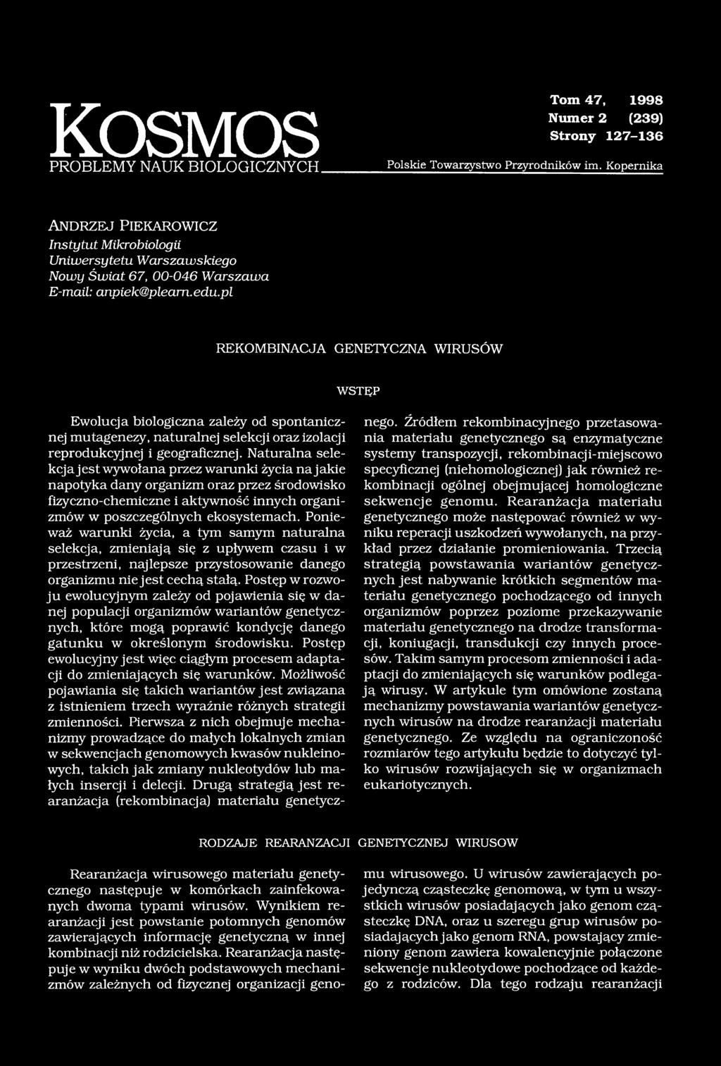 pl REKOMBINACJA GENETYCZNA WIRUSÓW W STĘP Ewolucja biologiczna zależy od spontanicznej mutagenezy, naturalnej selekcji oraz izolacji reprodukcyjnej i geograficznej.