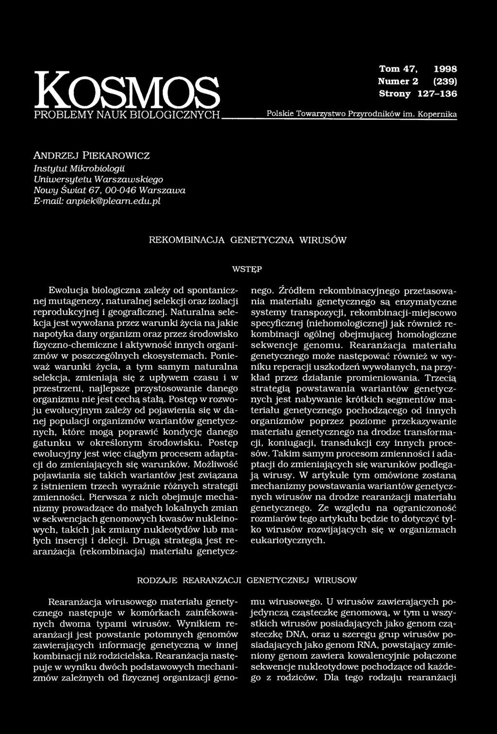 pl REKOMBINACJA GENETYCZNA WIRUSÓW W STĘP Ewolucja biologiczna zależy od spontanicznej mutagenezy, naturalnej selekcji oraz izolacji reprodukcyjnej i geograficznej.