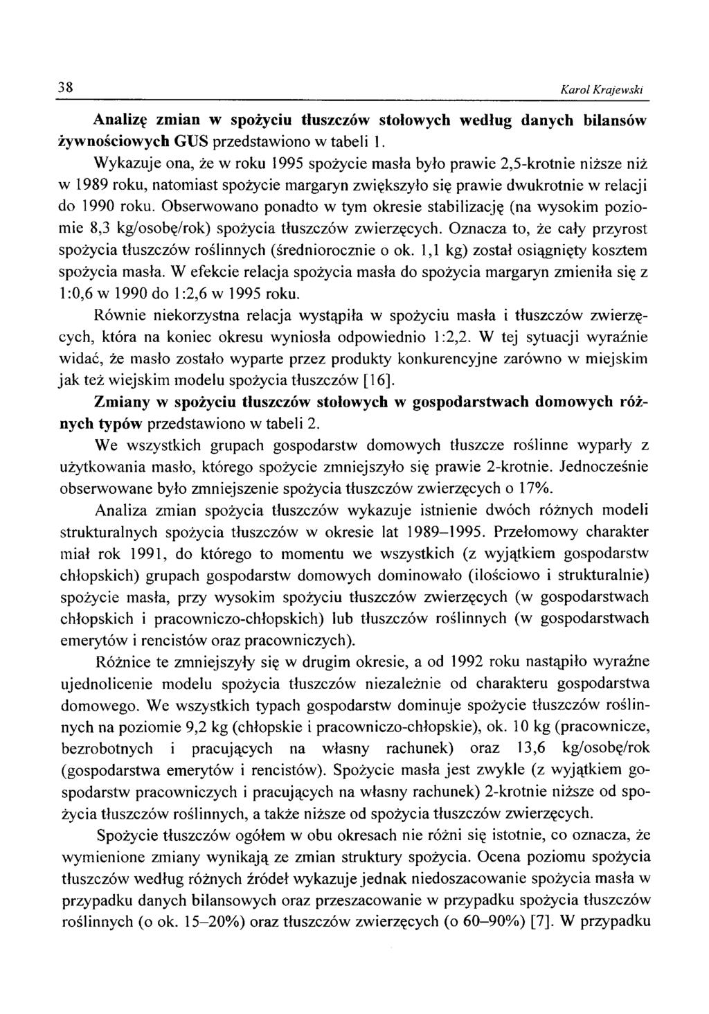 38 Karol Krajewski Analizę zmian w spożyciu tłuszczów stołowych według danych bilansów żywnościowych GUS przedstawiono w tabeli 1.