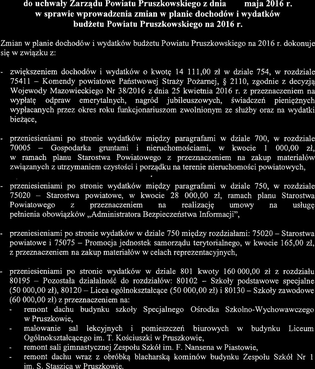 UZASADNIENIE do uchwały Zarządu Powiatu Pruszkowskiego z dnia maja 2016 r w sprawie wprowadzenia zmian w planie dochodów i wydatków budżetu Powiatu Pruszkowskiego na 2016 r.