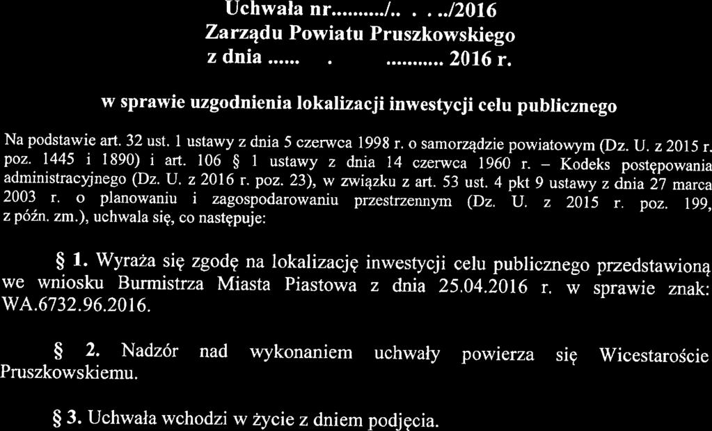 IJchwała nr..: ]2Z./...5i3.ć2/2016 Zarządu Powiatu Pruszkowskiego z dnia...żz.alg:#a.''''... 2016 r. w sprawie uzgodnienia lokalizacji inwestycji celu publicznego Na podstawie art. 32 ust.