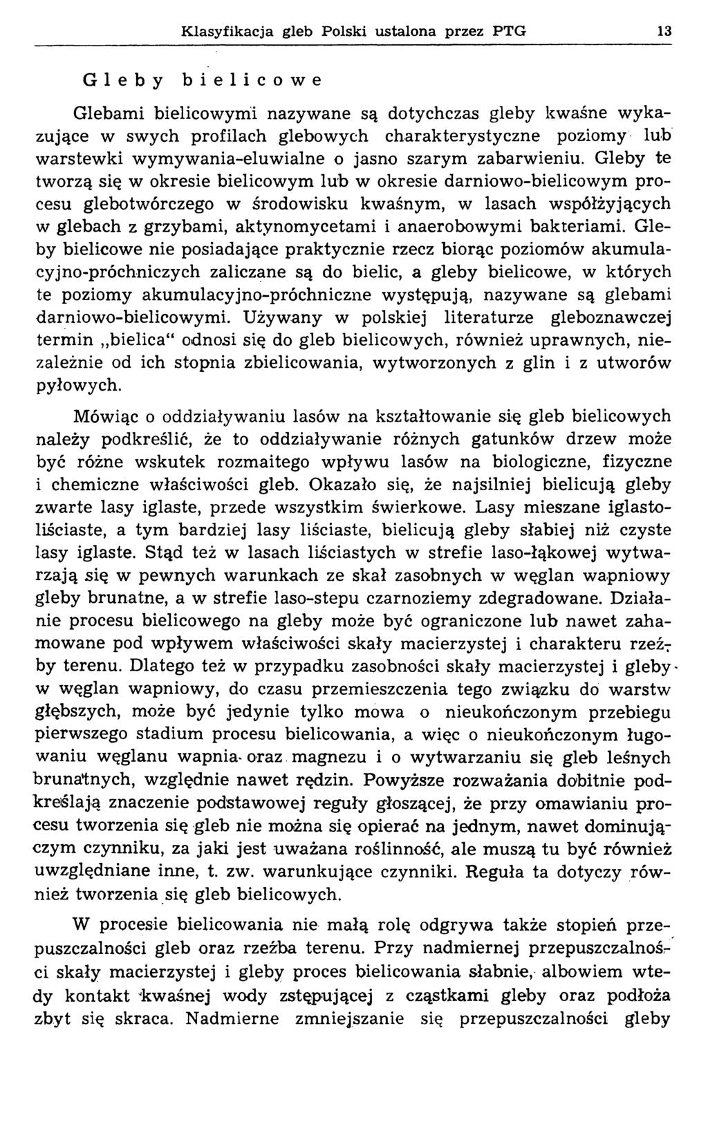 Klasyfikacja gleb Polski ustalona przez PTG 13 Gleby bielicowe Glebami bielicowymi nazywane są dotychczas gleby kwaśne wykazujące w swych profilach glebowych charakterystyczne poziomy lub warstewki