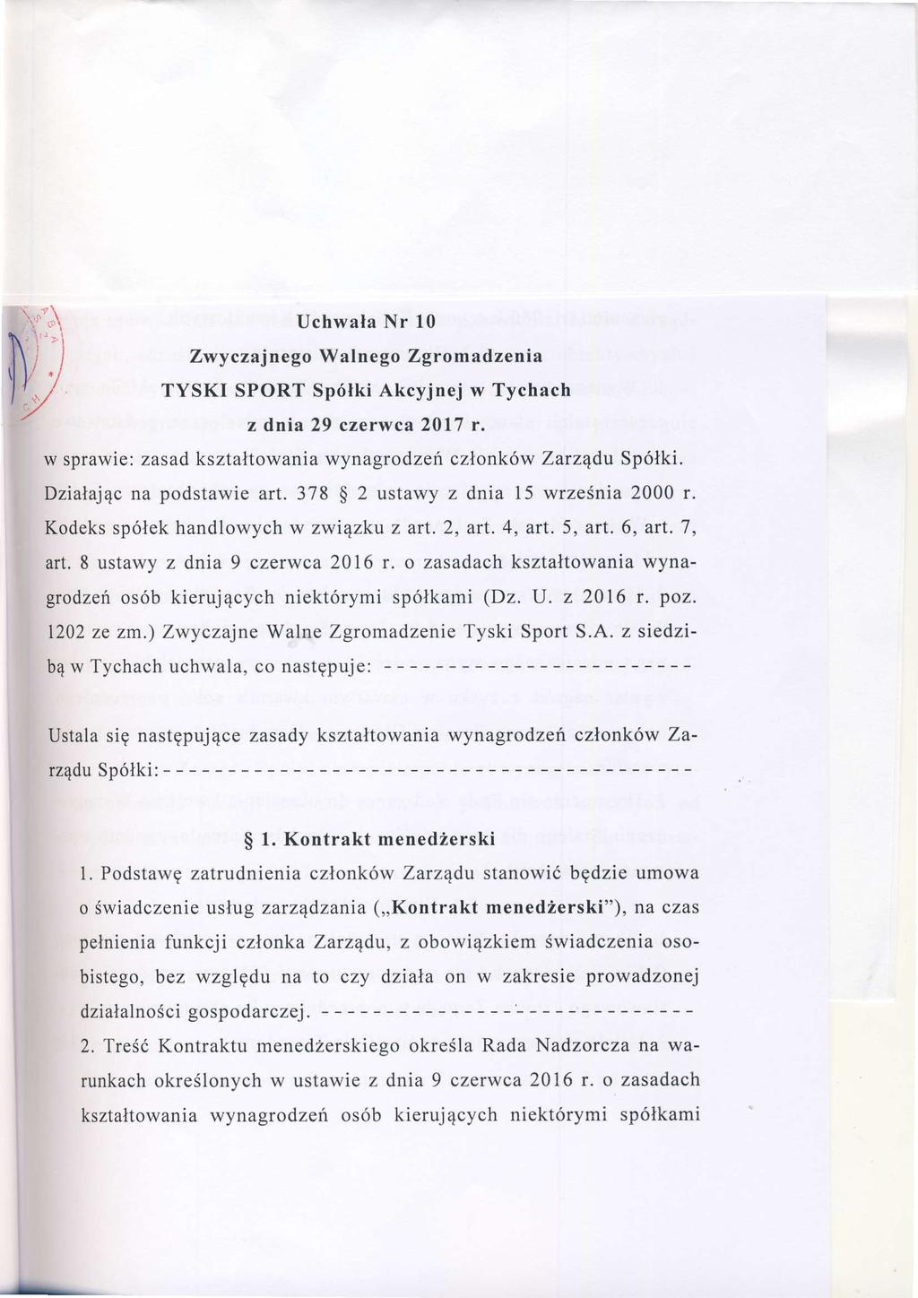 UchwałaNr 10 Zwy czajnego Walnego Zgromadzenia TYSK sport Spółki Akcyjnej w Tychach z dnia 29 czerwca 2017 r, wynagrodzeńczłonkówzarząduspółki. w sprawie:zasadkształtowania Działając na podstawieart.
