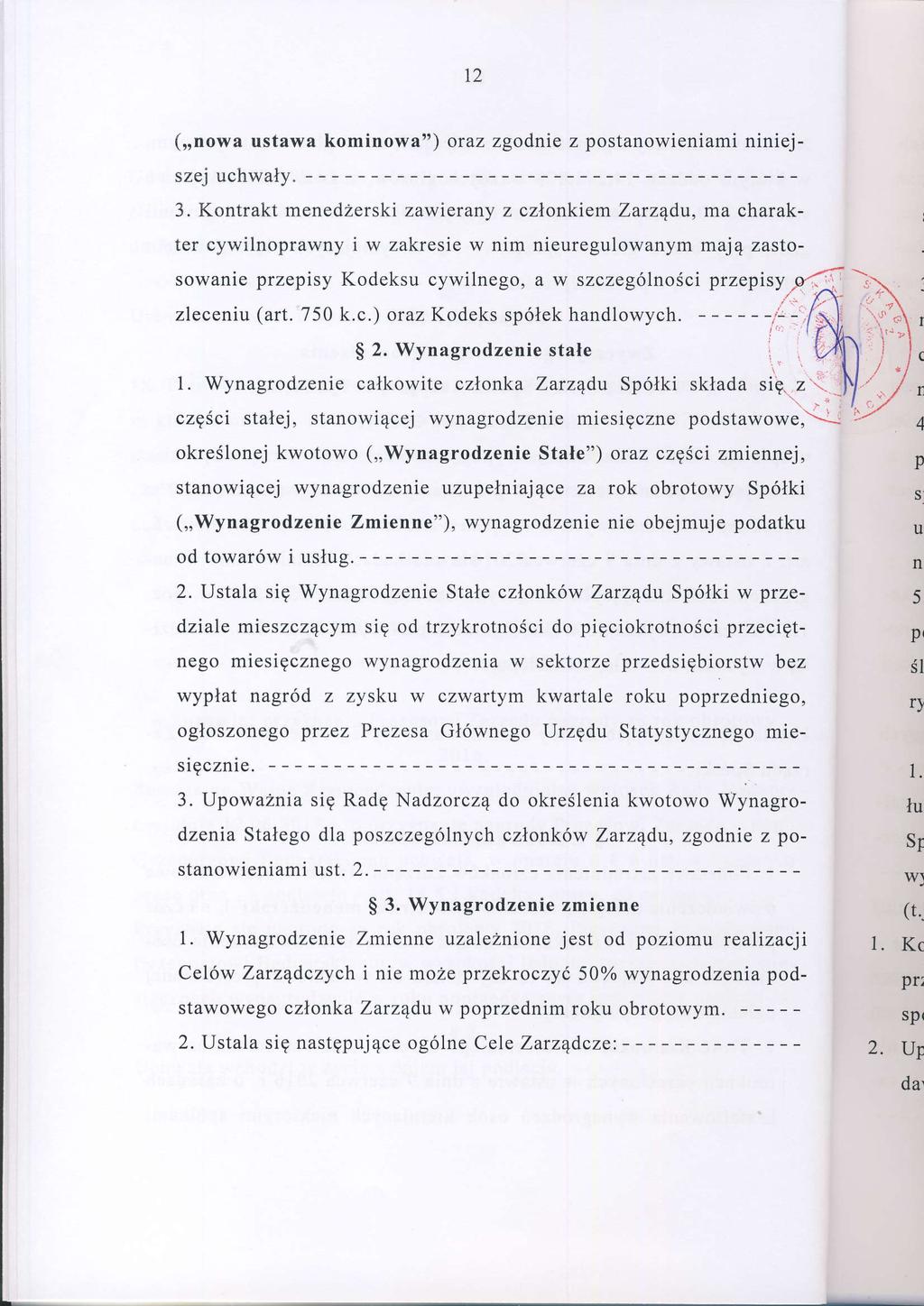 (r,nowa ustawa kominowa") oraz zgodnte z postanowieniami niniejszej uchwały' 3. Kontrakt menedżerski zawierany z członkiem Zarządu, ma charak.