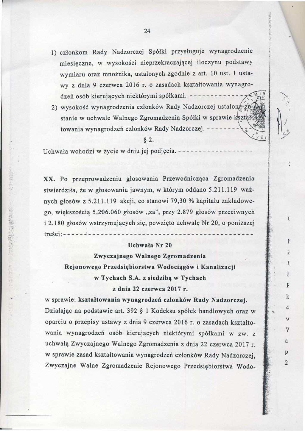 24 l) członkom Rady Nadzorczej Spółki przysługujewynagrodzenie miesięczne, w wysokościnieprzekraczaj ącej iloczynu podstawy \ wymiaru oraz mnożnika,ustalonychzgodnie z art. 0 ust. l usta.