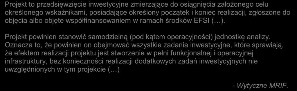 2. Opis projektu Projekt to przedsięwzięcie inwestycyjne zmierzające do osiągnięcia założonego celu określonego wskaźnikami, posiadające określony początek i koniec realizacji, zgłoszone do objęcia