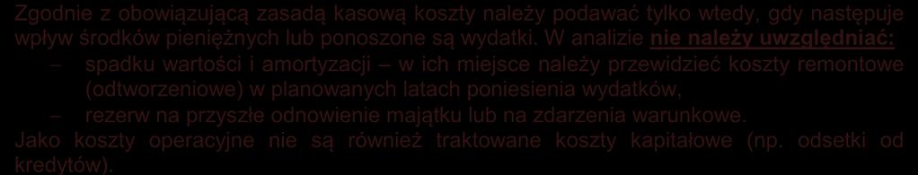 Zgodnie z obowiązującą zasadą kasową koszty należy podawać tylko wtedy, gdy następuje wpływ środków pieniężnych lub ponoszone są wydatki.