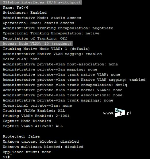 9 (Pobrane z slow7.pl) Również polecenie: show interfaces <interfejs> switchport potwierdza fakt przynależności interfejsów do zdefiniowanych sieci VLAN (na przykładzie interfejsu f0/6).