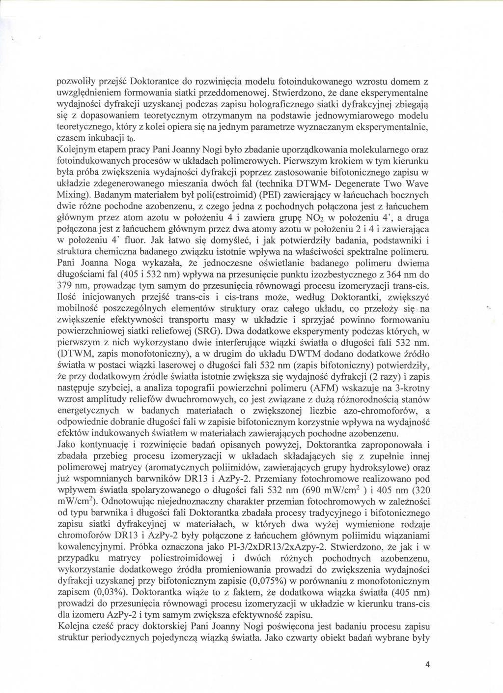 pozwolily przejsc Doktorantce do rozwini?cia modelu fotoindukowanego wzrostu domem z uwzgl?dnieniem formowania siatki przeddomenowej.