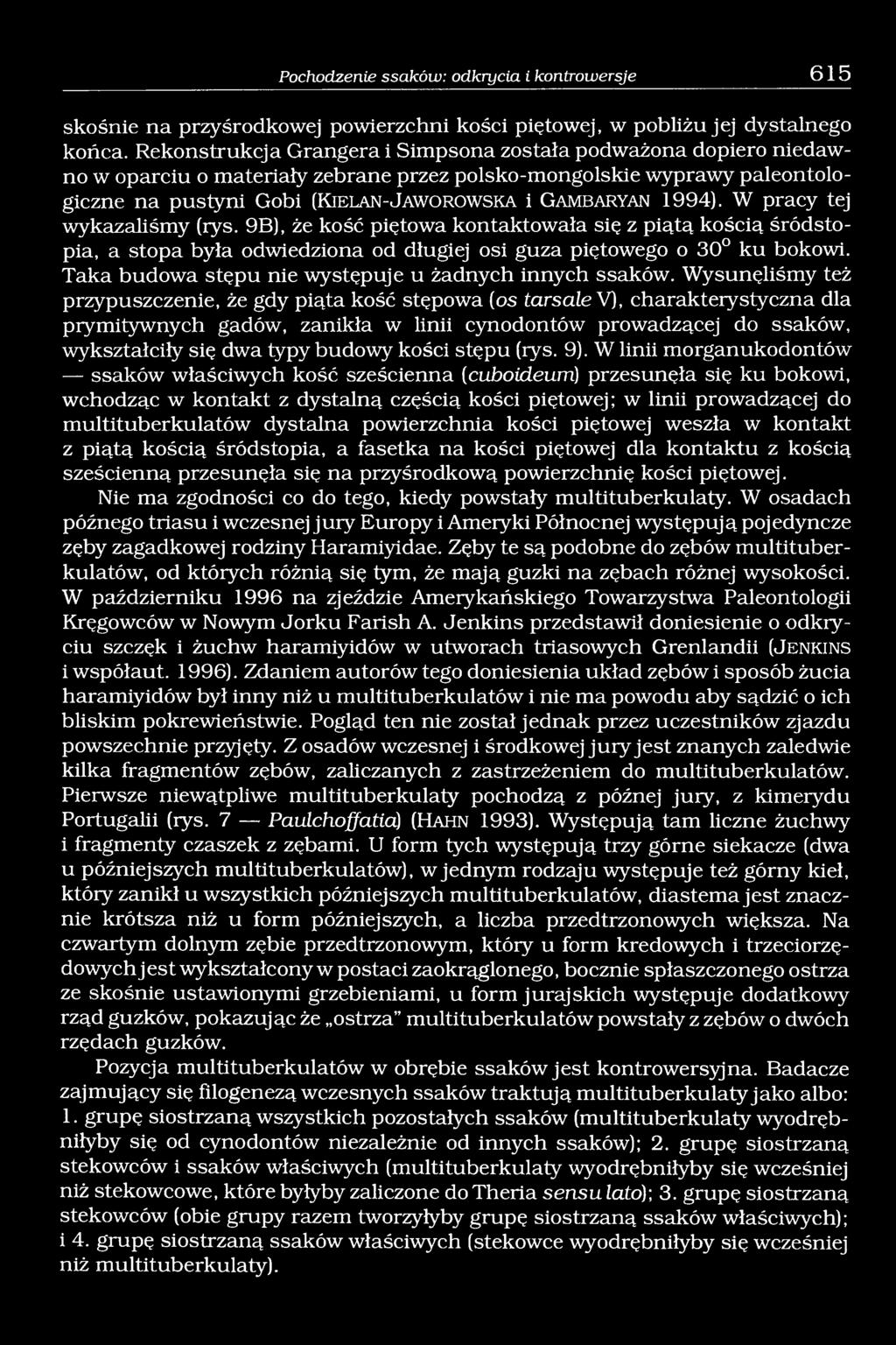 G a m b a r y a n 1994). W pracy tej wykazaliśmy (rys. 9B), że kość piętowa kontaktowała się z piątą kością śródstopia, a stopa była odwiedziona od długiej osi guza piętowego o 30 ku bokowi.