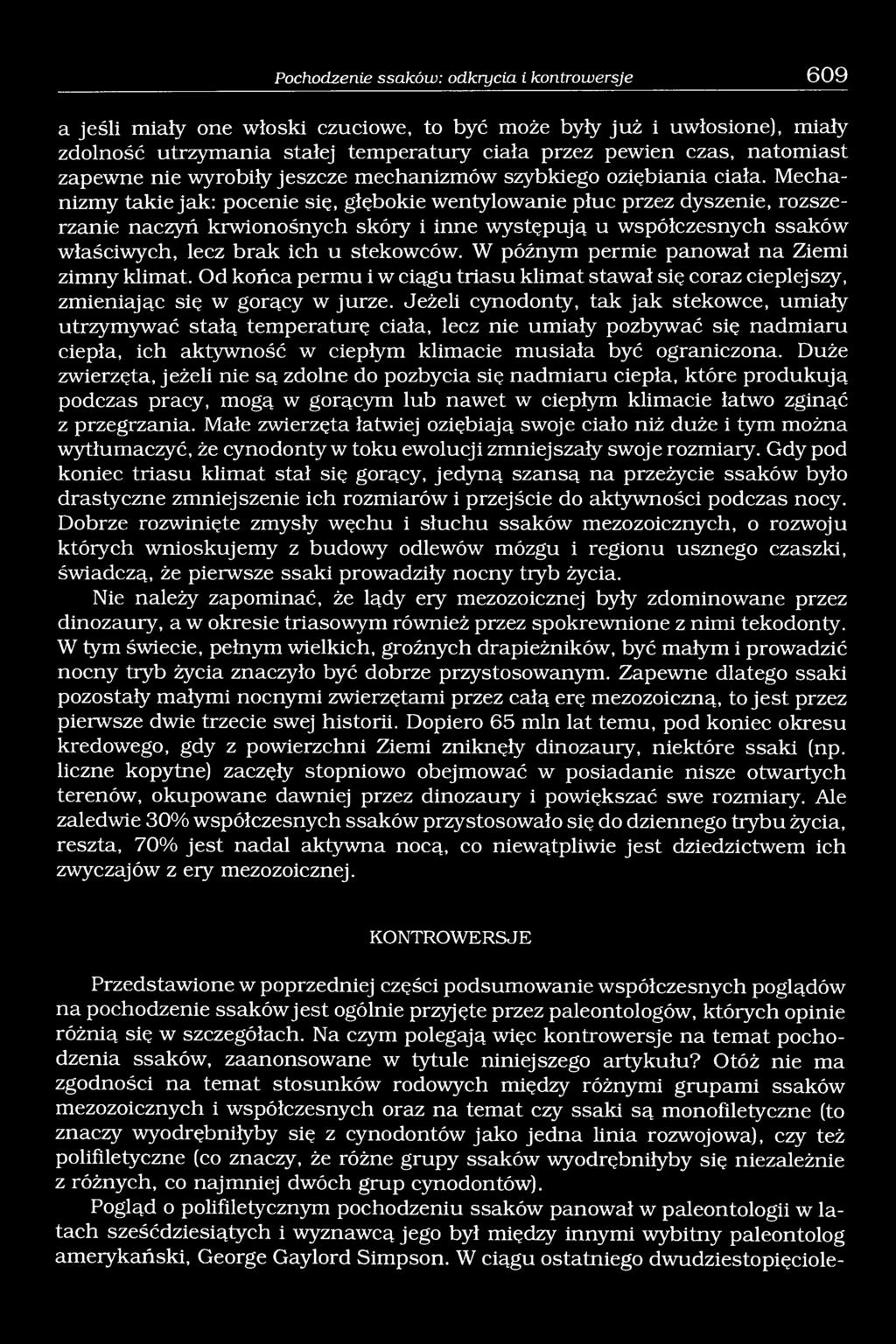 Mechanizmy takie jak: pocenie się, głębokie wentylowanie płuc przez dyszenie, rozszerzanie naczyń krwionośnych skóry i inne występują u współczesnych ssaków właściwych, lecz brak ich u stekowców.