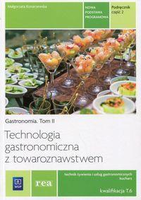 Technologia gastronomiczna z towaroznawstwem Gastronomia Tom 2 Podręcznik Część 2 Kwalifikacja T.