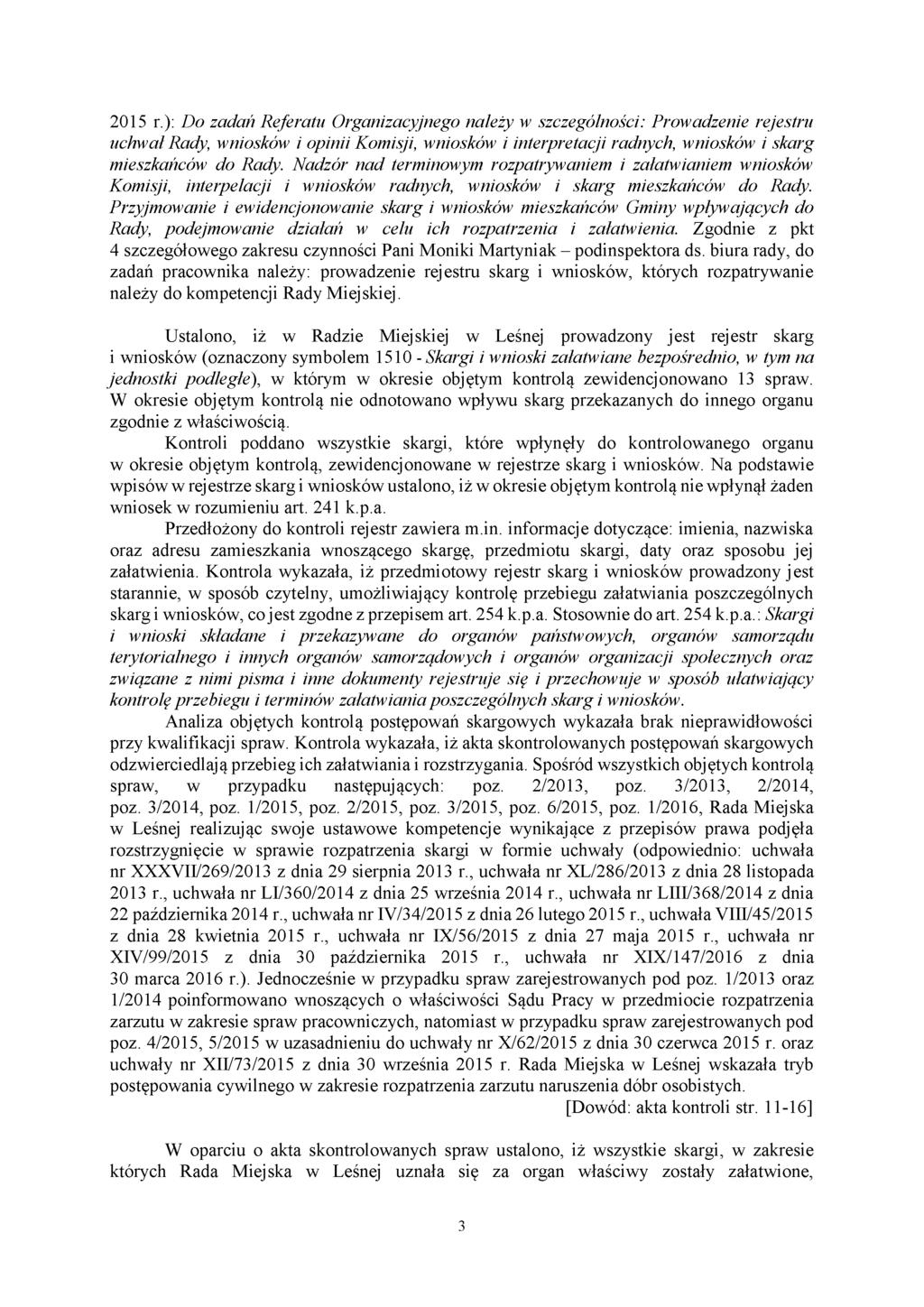 2015 r.): Do zadań Referatu Organizacyjnego należy w szczególności: Prowadzenie rejestru uchwał Rady, wniosków i opinii Komisji, wniosków i interpretacji radnych, wniosków i skarg mieszkańców do Rady.