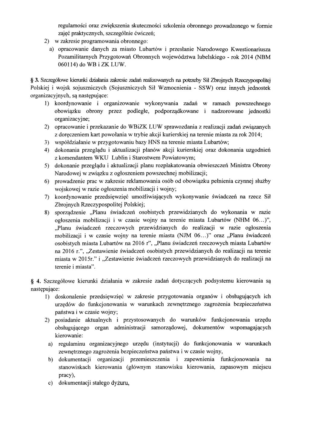 regularności oraz zwiększenia skuteczności szkolenia obronnego prowadzonego w formie zajęć praktycznych, szczególnie ćwiczeń; 2) w zakresie programowania obronnego: a) opracowanie danych za miasto