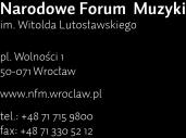 Regulamin rezerwacji i sprzedaży biletów w Narodowym Forum Muzyki im. Witolda Lutosławskiego, pl. Wolności 1, Wrocław Regulamin obowiązuje od 20.06.2017 r. (ostatnia aktualizacja: 22.05.2018 r.