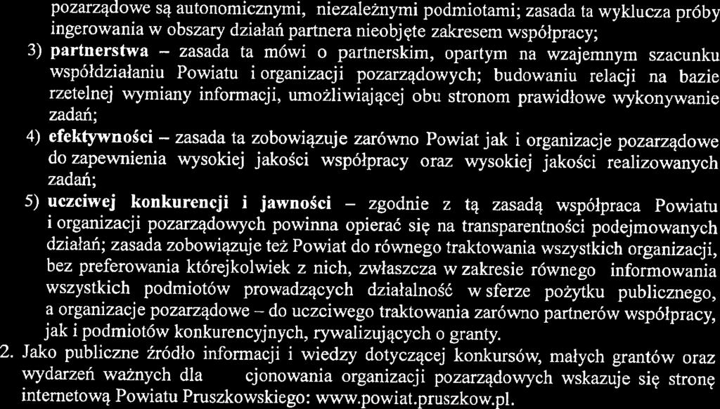2 pozarządowe są autonomicznymi, niezależnymi podmiotami; zasada ta wyklucza próby ingerowania w obszary działań partnera nieobjęte zakresem współpracy; 3) partnerstwa -- zasada ta mówi o