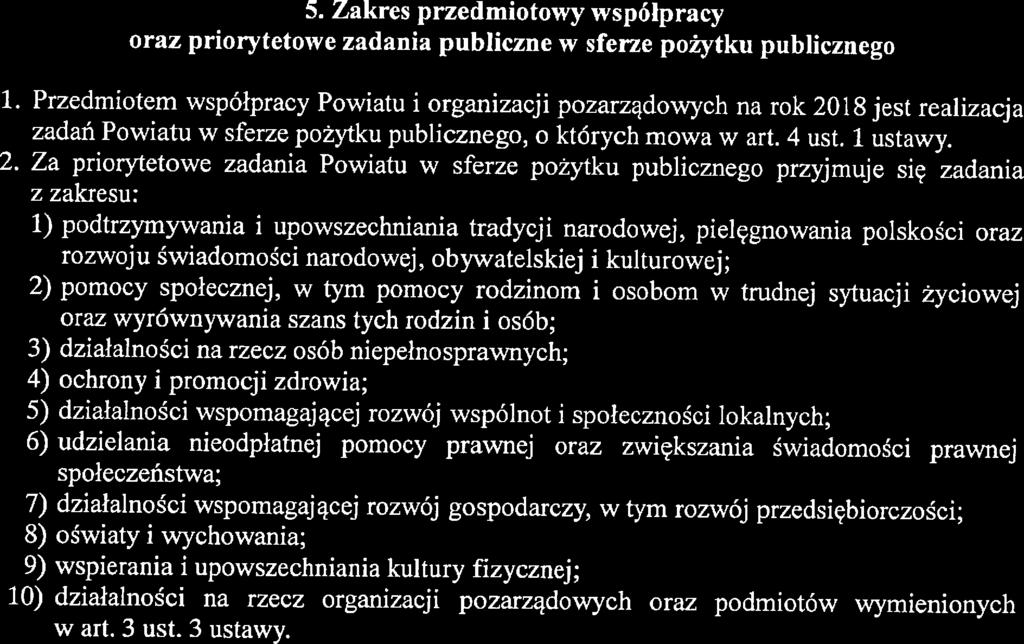 wykonywanie za an; 4) efektywności -- zasada ta zobowiązuje zarówno Powiat jak i organizacje pozarządowe do zapewnienia wysokiej jakości współpracy oraz wysokiej jakości realizowanych za an; 5)