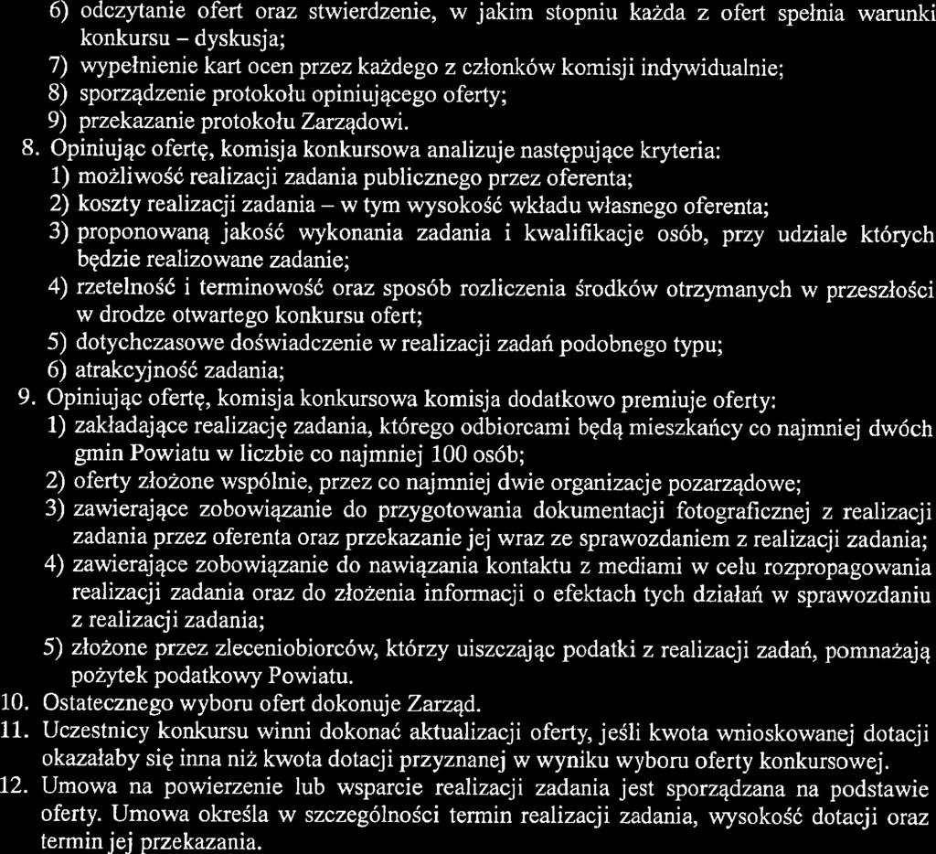 6) odczytanie ofert oraz stwierdzenie, w jakim stopniu każda z ofert spełnia warunki konkursu dyskusja; 7) wypełnienie kart ocen przez każdego z członków komigi indywidualnie; 8) sporządzenie