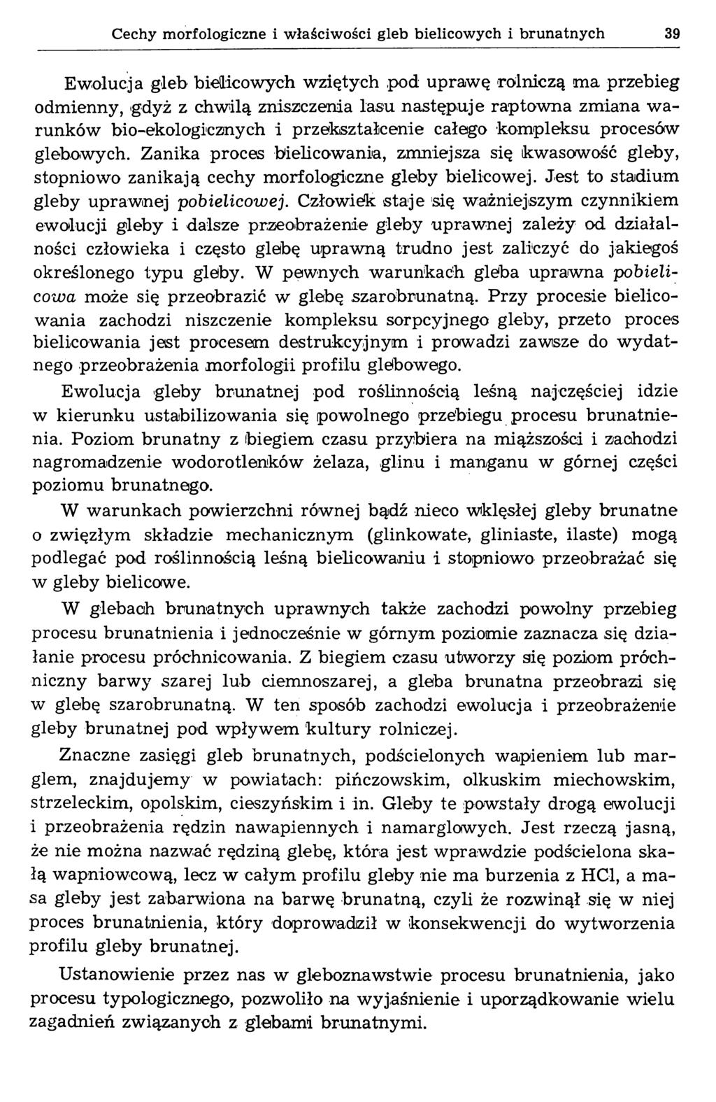 Cechy morfologiczne i właściw ości gleb bielicowych i brunatnych 39 Ewolucja gleb bielicowych wziętych,pod uprawę rolniczą ma przebieg odmienny, gdyż z chwilą zniszczenia lasu następuje raptowna