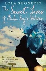 N I G E R I A Lola Shoneyin, The Secret Lives of Baba Segi s Wives [powieść] Wyd.