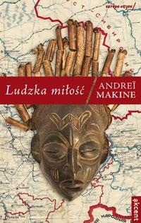 Jak umierają rewolucje Kamila Kunda Andreï Makine Ludzka miłość Tłumaczenie: Małgorzata Kacprowska Akcent, 2011 Andreï Makine, autor kilkunastu książek, z których większość jest dostępna w języku