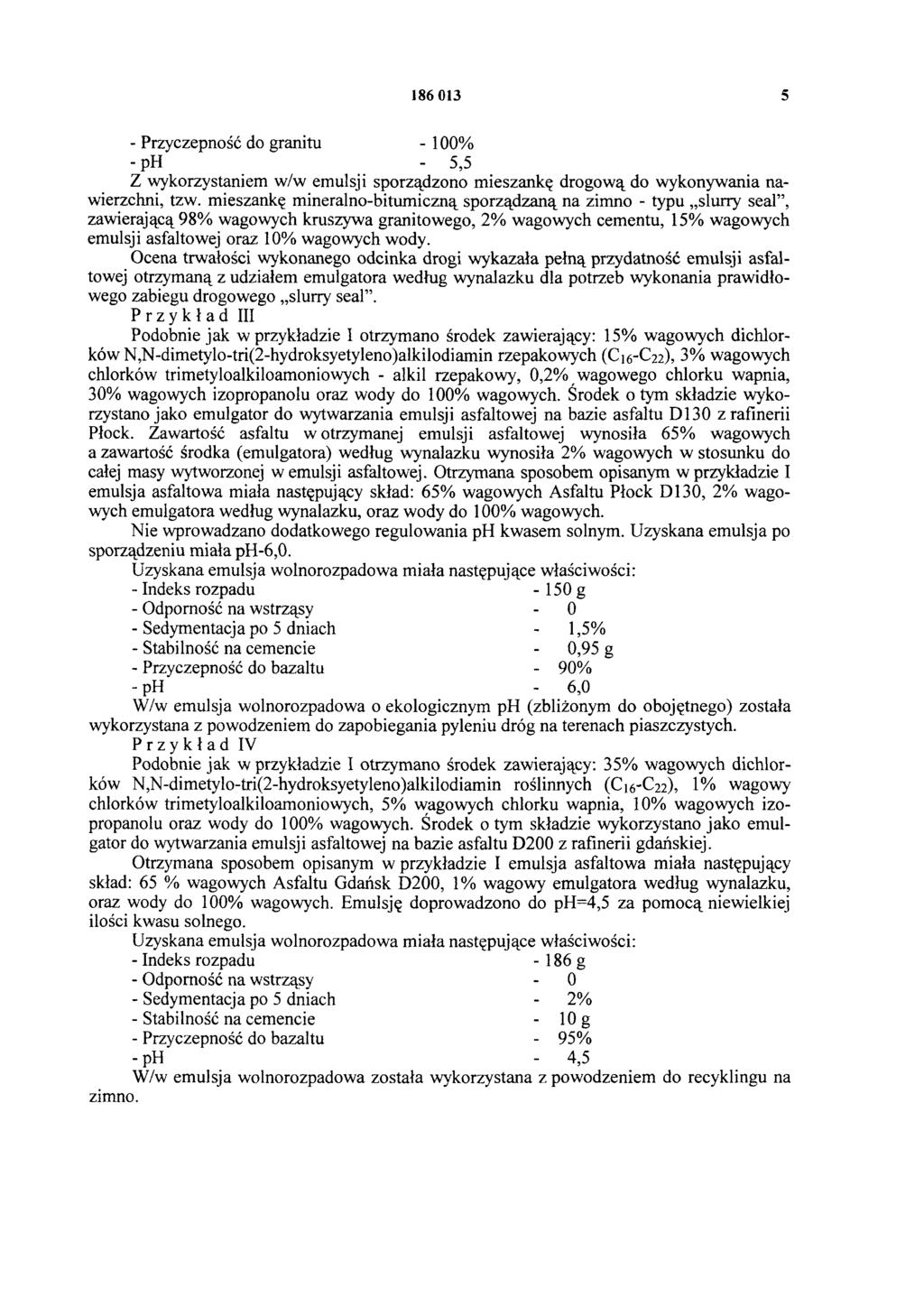 186 013 5 - Przyczepność do granitu - 100% - ph - 5,5 Z wykorzystaniem w/w emulsji sporządzono mieszankę drogową do wykonywania nawierzchni, tzw.