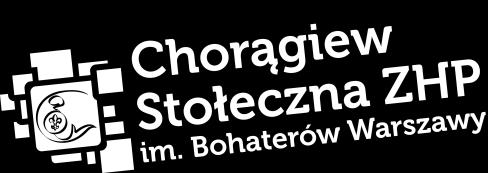 Związek Harcerstwa Polskiego Komendant Chorągwi Stołecznej ZHP im. Bohaterów Warszawy Warszawa, dn. 31