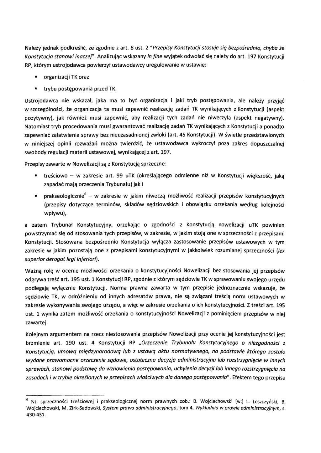 jednak zgodnie z art. 8 ust. 2 "Przepisy Konstytucji stosuje chyba Konstytucja stanowi inaczej". wskazany in fine do art.