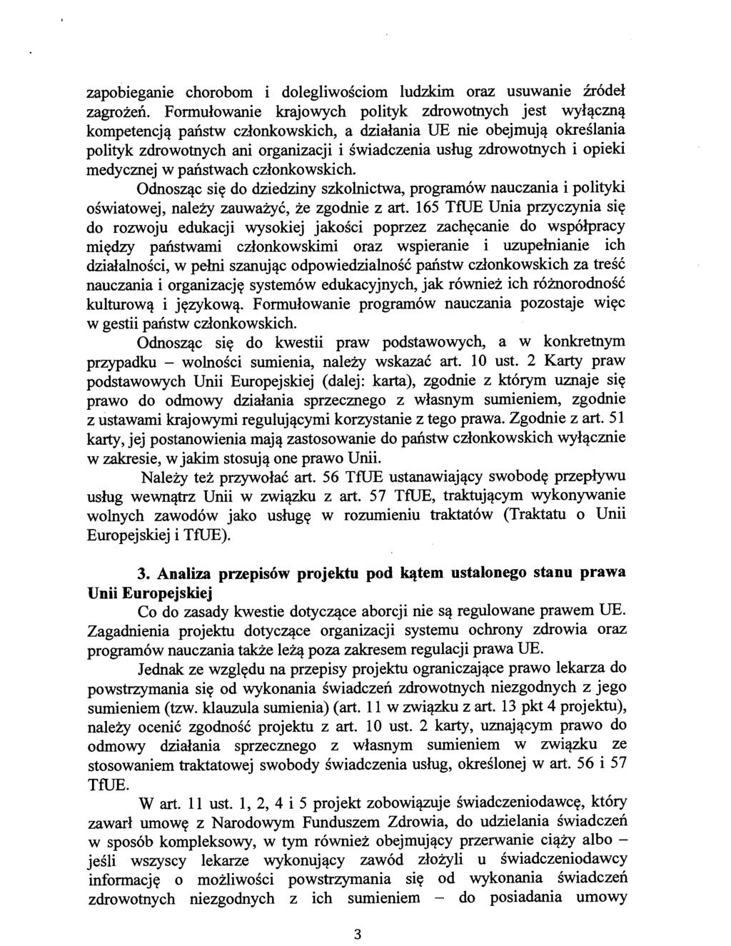 zapobieganie chorobom i dolegliwościom ludzkim oraz usuwanie źródeł zagrożeń.
