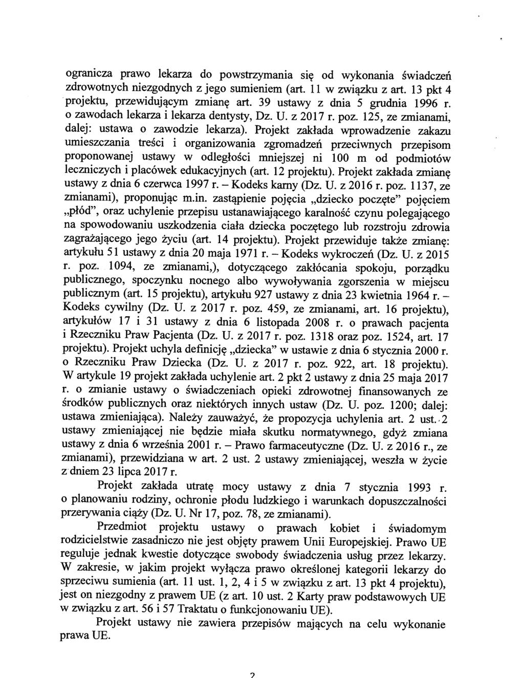 ogranicza prawo lekarza do powstrzymania się od wykonania świadczeń zdrowotnych niezgodnych z jego sumieniem ( art. II w związku z art. 13 pkt 4 projektu, przewidującym zmianę art.