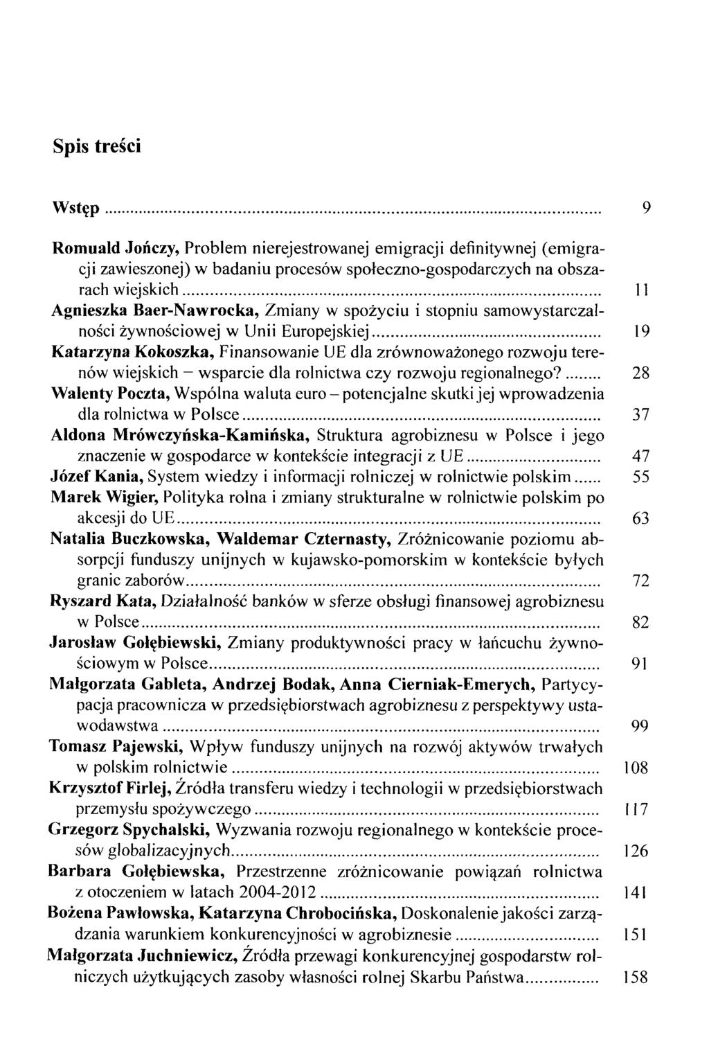 Spis tresci Wst$p 9 Romuald Jonczy, Problem nierejestrowanej emigracji definitywnej (emigracji zawieszonej) w badaniu procesöw spoleczno-gospodarczych na obszarach wiejskich 11 Agnieszka
