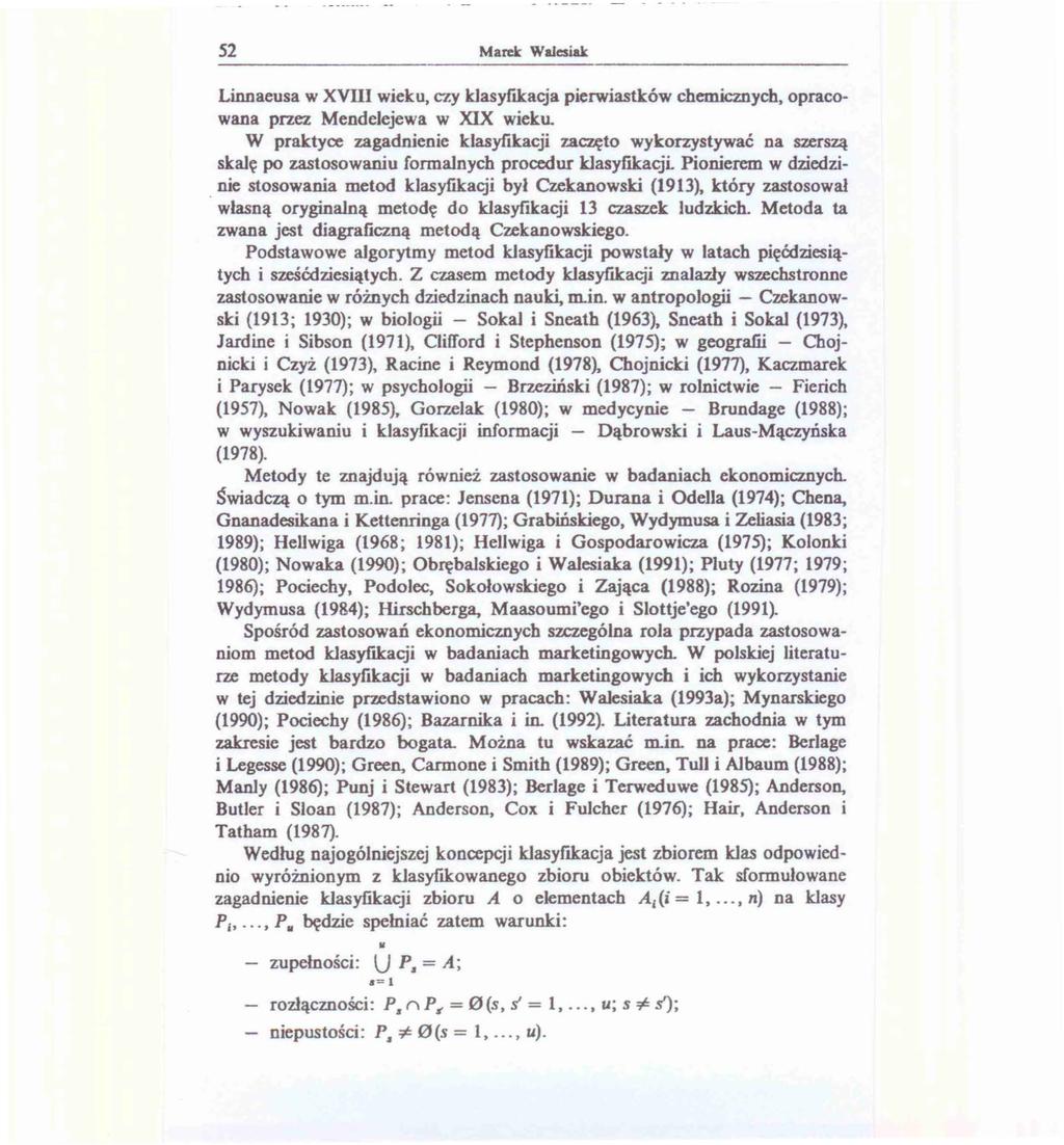 52 Marek Walcsiak Linnaeusa w XVDI wieku, czy klasyfikacja pierwiastków chemicznych, opracowana przez Mendelejewa w XIX wieku.