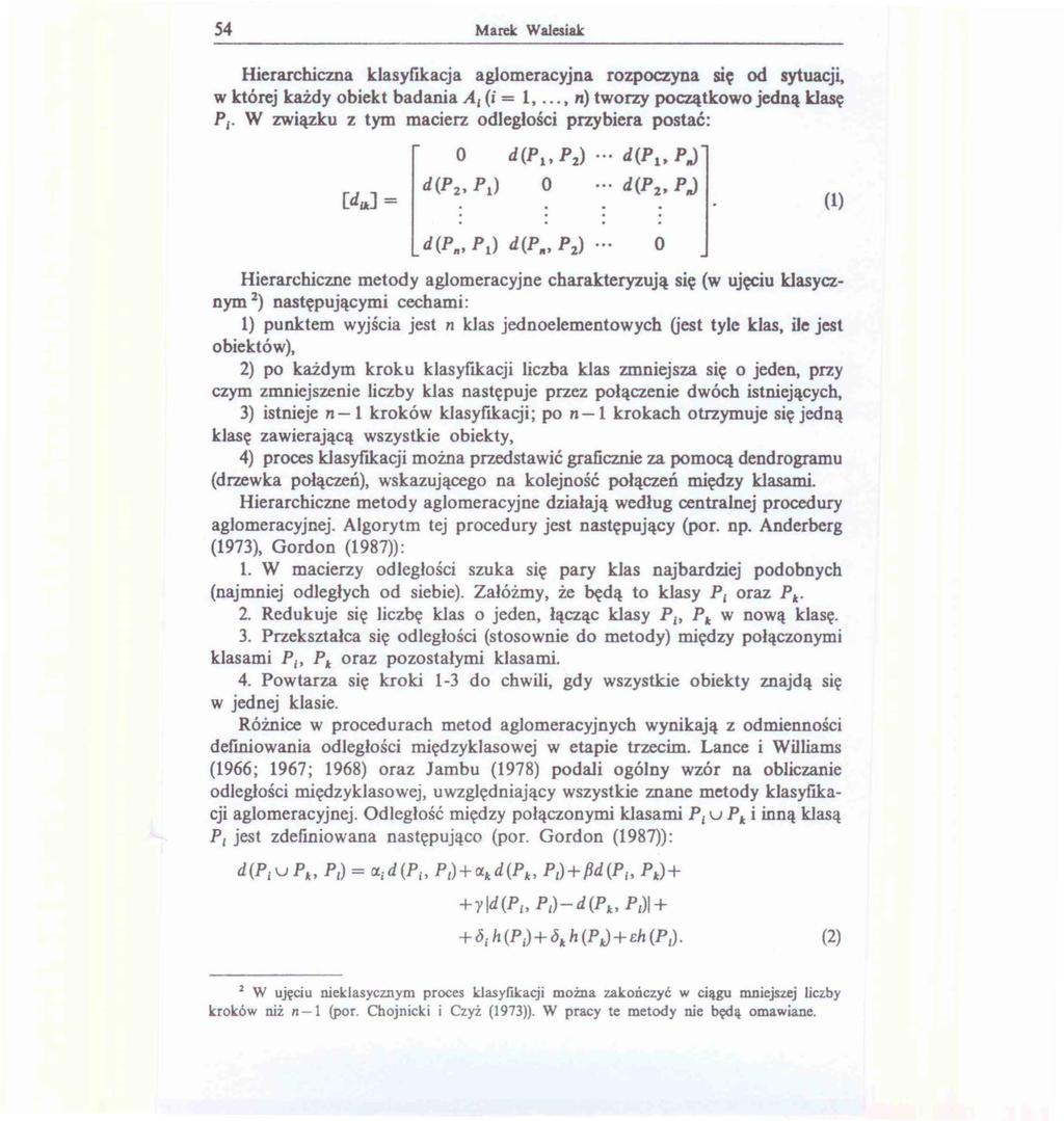 54 Marek Walesiak Hierarchiczna klasyftkacja aglomeracyjna rozpoczyna się od sytuacj~ w której każdy obiekt badania A 1 (i = l,.