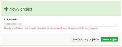 Jeśli jednak plik wniosku o dofinansowanie EFRR/EFS zawiera błędy merytoryczne lub nie zostały wypełnione wszystkie pola, to system nie utworzy pliku projektu, a przez to nie będzie możliwości