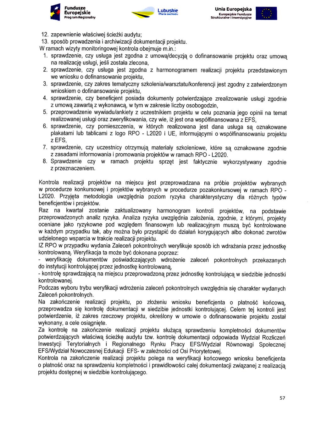 s Prog ram Regiorwlny Unia EmofM-jdu* Fundinzc 12. zapewnienie wtasciwej scie^ki audytu; 13. sposob prowadzenia i archiwizacji dokumentacji projektu.
